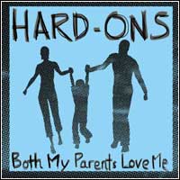 Hard-Ons - Both My Parents Love Me