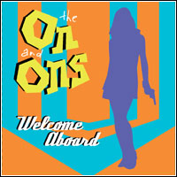 The On and Ons - Welcome Aboard (CD - $22.00)